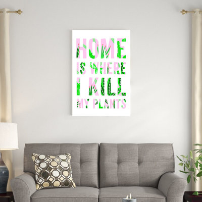 «Home Is Where I Kill My Plants», reproduction sur toile