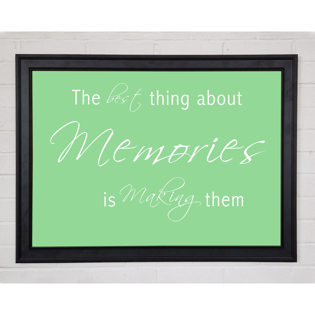 Love Quote The Best Thing About Memories 2 Grün Gerahmter Druck 10101