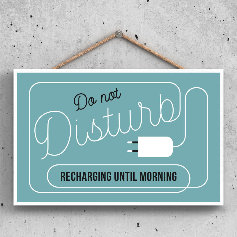 Do Not Disturb Recharging - Print on MDF, 18.5cm H x 28.5cm W x 0.9cm D