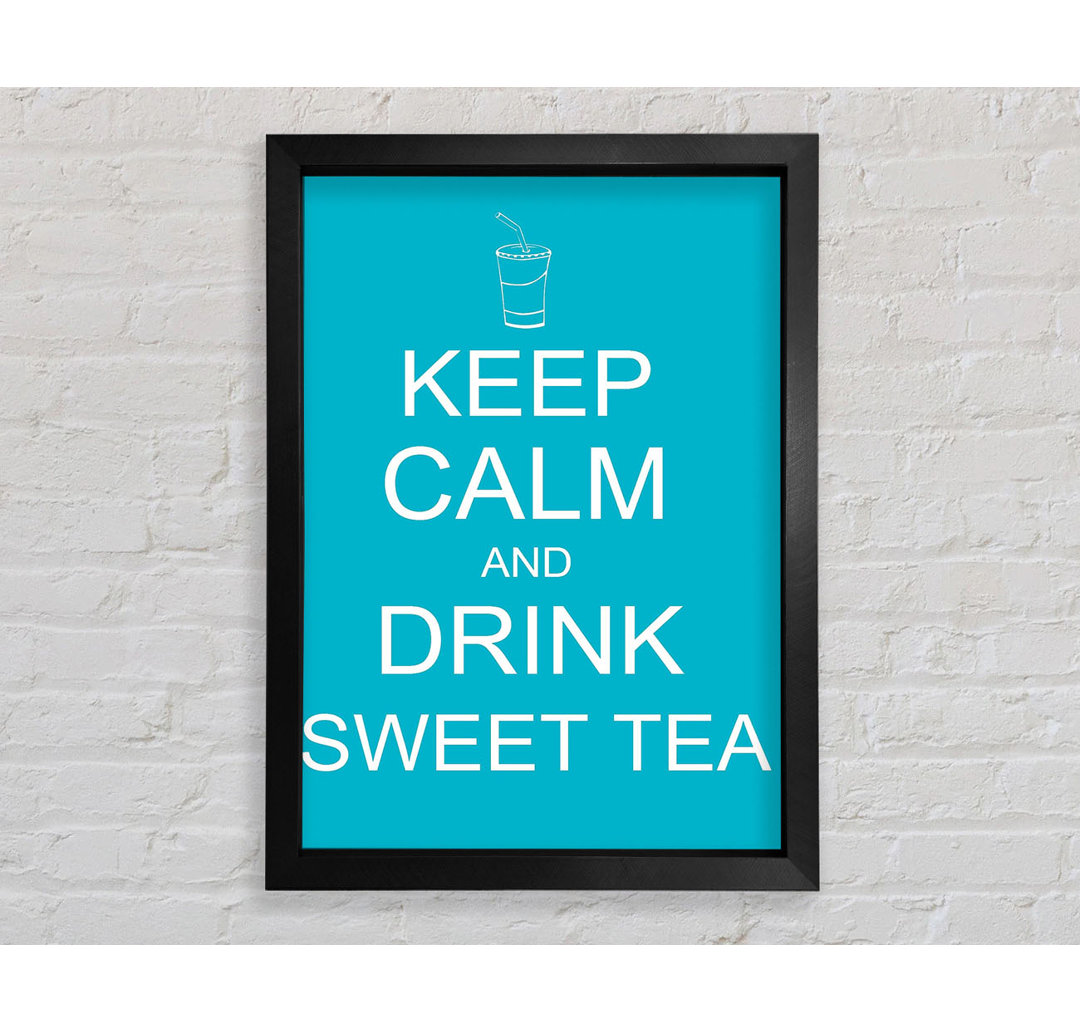 Gatefield Kitchen Zitat Keep Calm Sweet Tea Gerahmter Druck Wandkunst