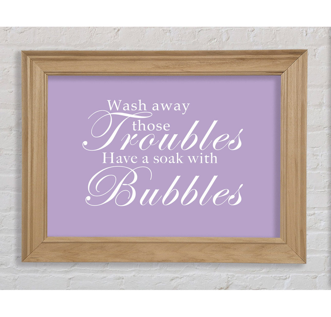 Wash Away Those Troubles - Einzelne Bilderrahmen Kunstdrucke