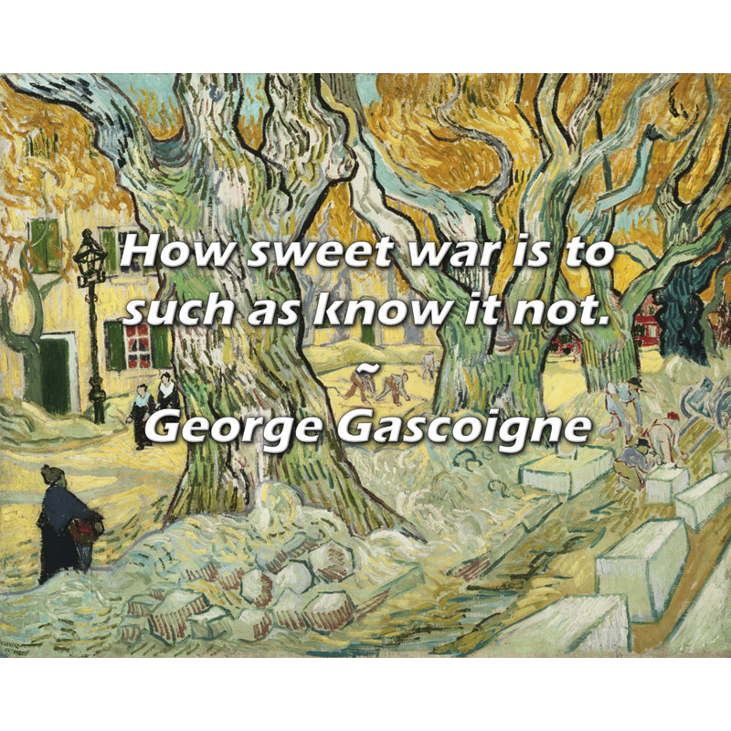 Citation artistique «Comment la guerre est douce pour ceux qui ne le savent pas». Toile tendue par George Gascoigne