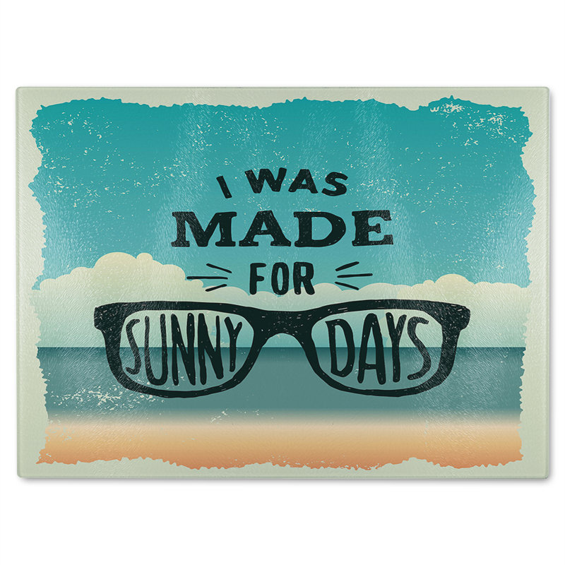 I Was Made For Sunny Days Glass Chopping Board, 28cm L x 20cm W