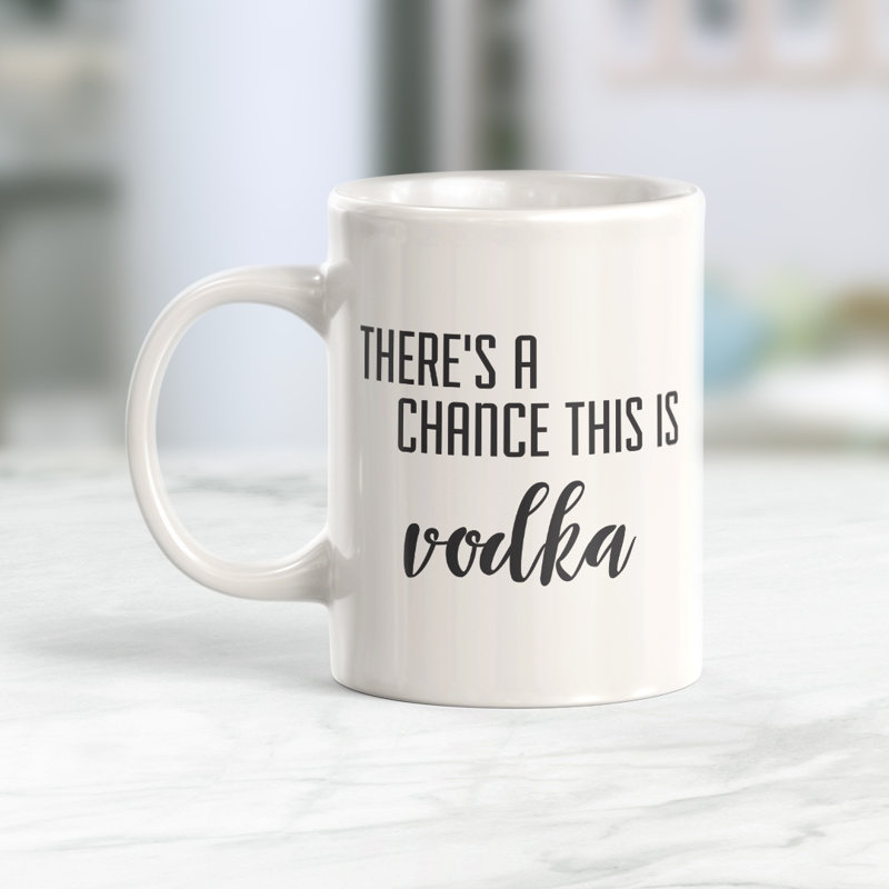 Tasse à café, 11 oz, Céramique, « There's A Chance This Is Vodka »