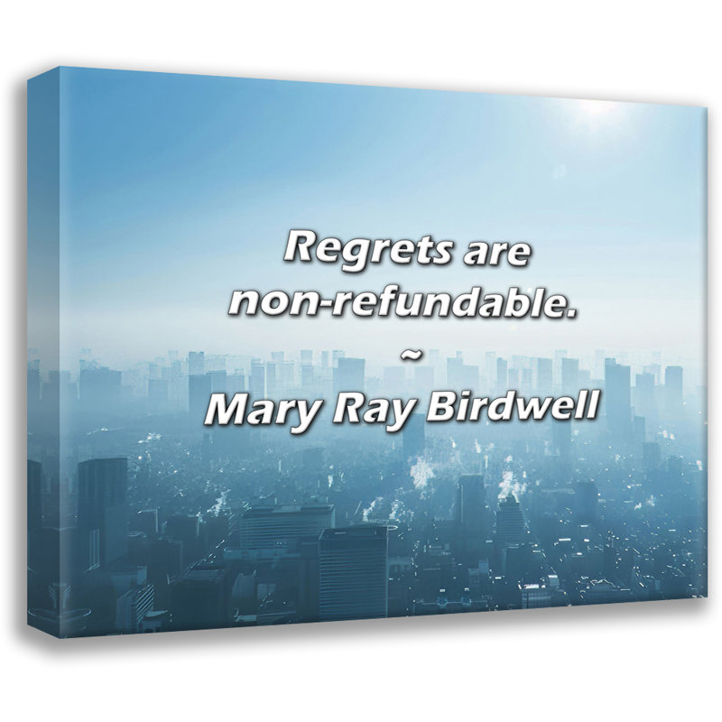 Citation de Mary Ray Birdwell: Les regrets ne sont pas remboursables., H 15 po x l 18 po