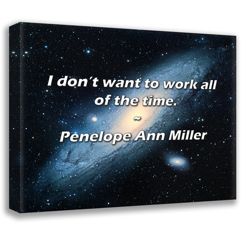 Penelope Ann Miller Citation: Je ne veux pas travailler tout le temps., H 15 po x l 18 po