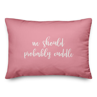  We Should Probably Cuddle Throw Pillow