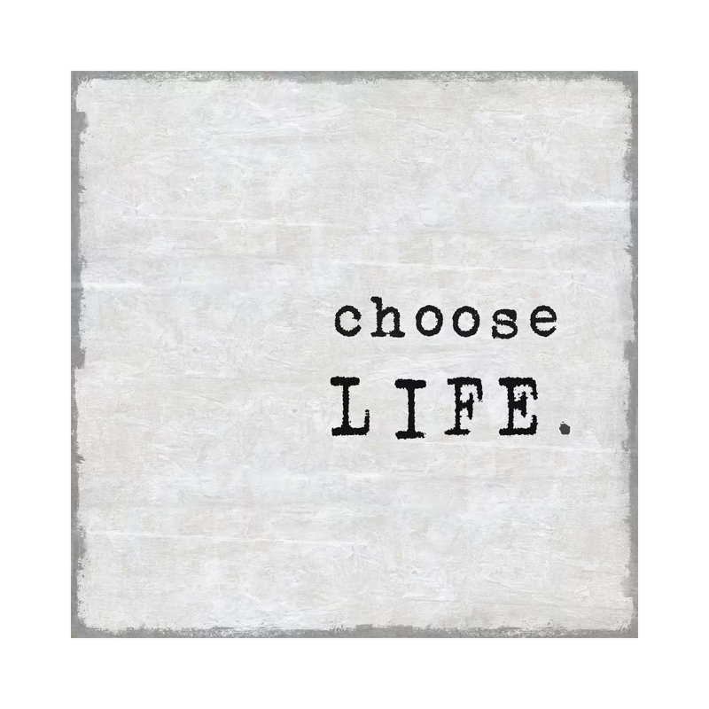 Choose Life by Jamie MacDowell - Wrapped Canvas Print, 30.48 cm H x 30.48 cm W