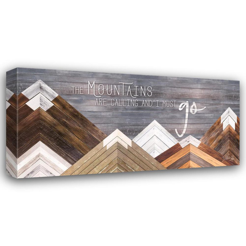 «The Mountains are Calling and I Must Go», H 12 po x l 24 po