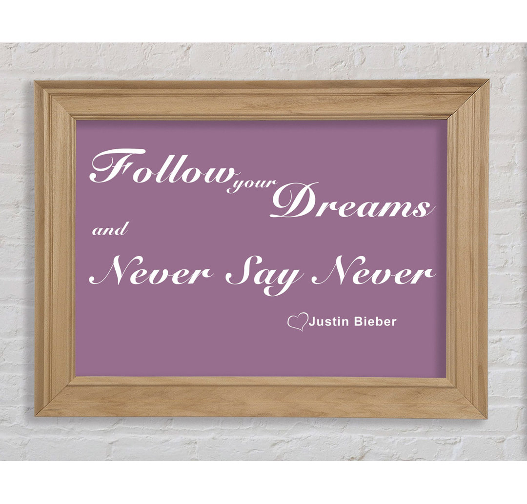 Musik Zitat Follow Your Dreams Justin Bieber Dusty Pink - Bilderrahmen Kunstdrucke