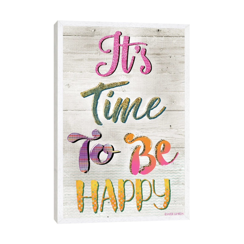 It's Time To Be Happy 1 Piece Wall Art on Canvas, 66.04 cm H x 45.72 cm W, White Framed