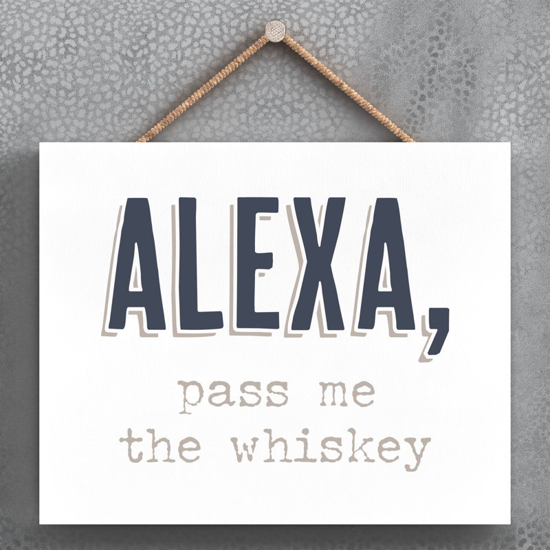 Alexa Pass Me the Whiskey - Unframed Typography on Wood