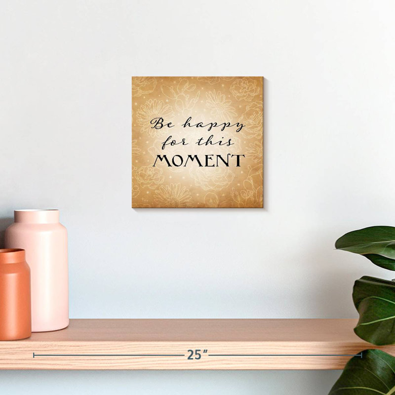Tergel Be Happy For This Moment, 10" H x 10" W