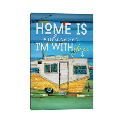 Home Is Wherever by Danny Phillips - Print on Canvas