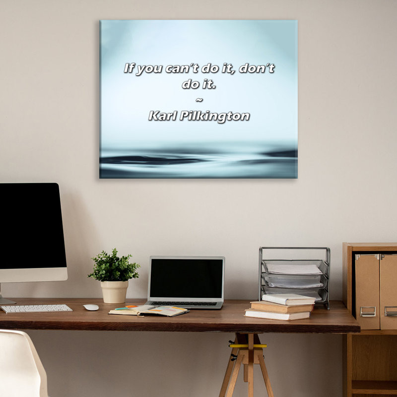 Artsy Quote "If you can’t do it, don’t do it." By Karl Pilkington Gallery Wrapped Canvas, 24" H x 17" W