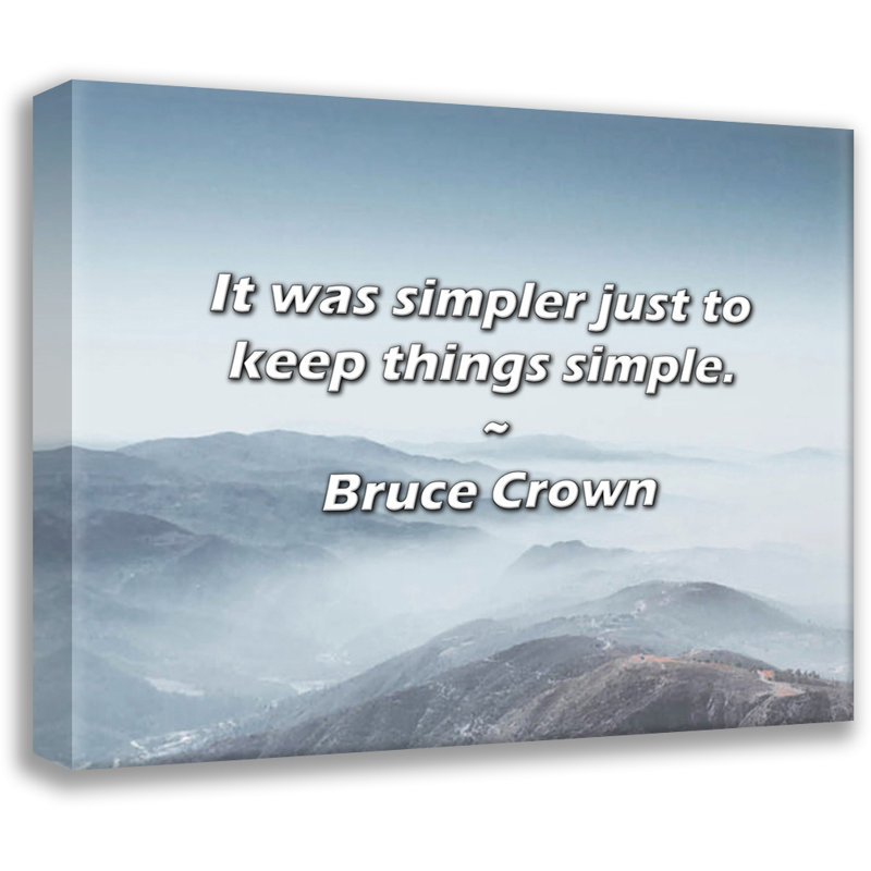 Citation de Bruce Crown: Il était plus simple de garder les choses simples., H 15 po x l 18 po