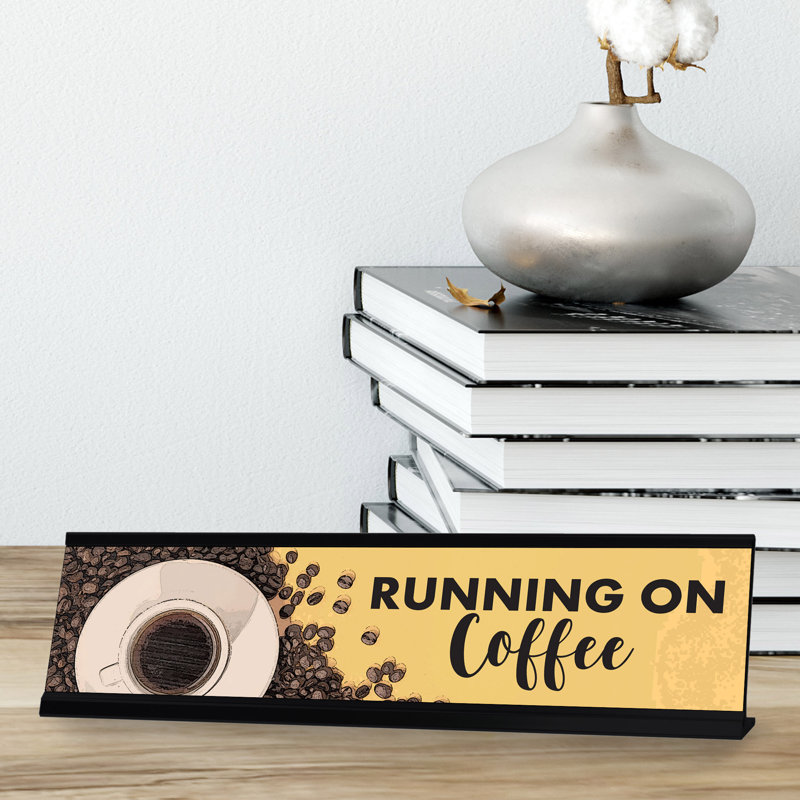 Running On Coffee Desk Sign