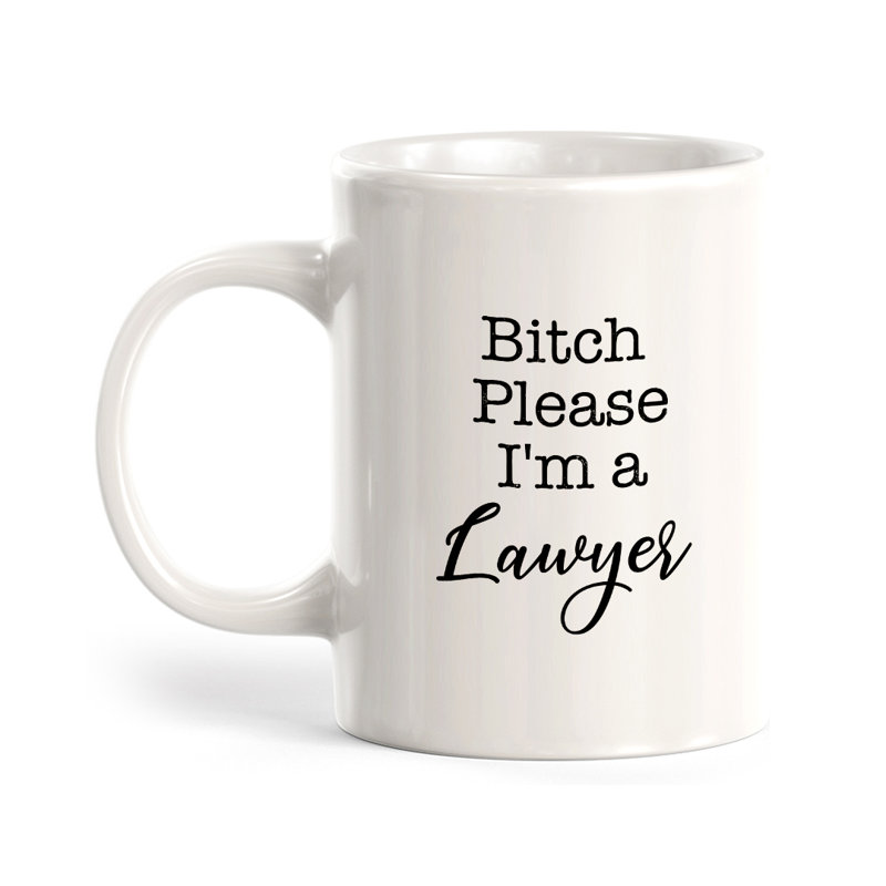 Grande tasse à café Dale, 11 oz, « Bitch Please I'm A Lawyer »
