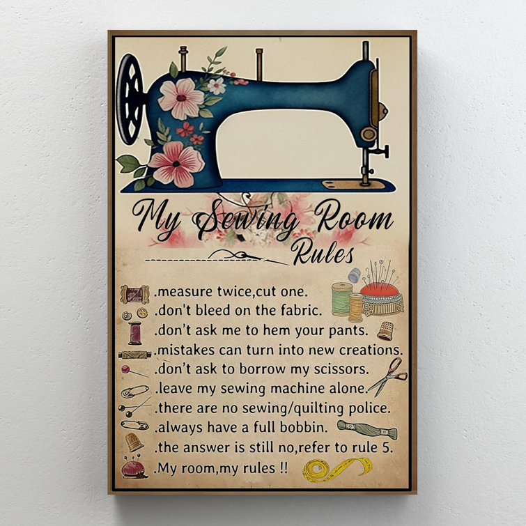 A Cute Sewing Machine - in My Sewing Room Thou Shalt Not Ask When It Will Be Finished - Wrapped Canvas Graphic Art Trinx Size: 24 H x 20 W x 2 D
