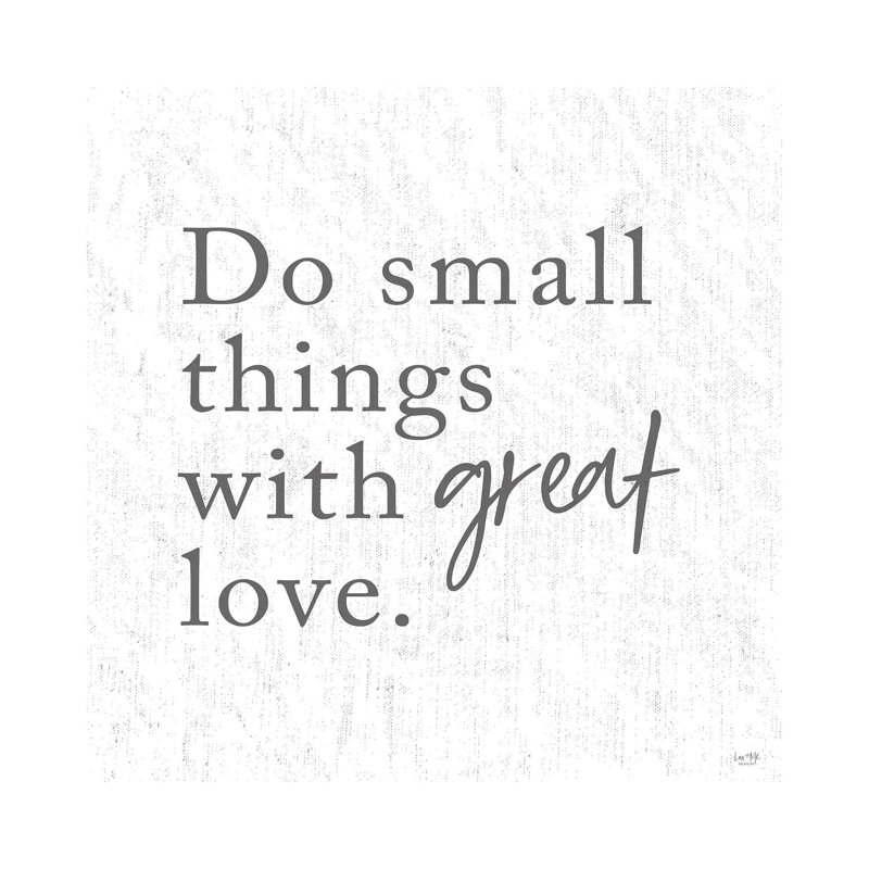 Do Small Things With Great Love by Lux + Me Designs - Wrapped Canvas Print, 93.98 cm H x 93.98 cm W x 1.91 cm D