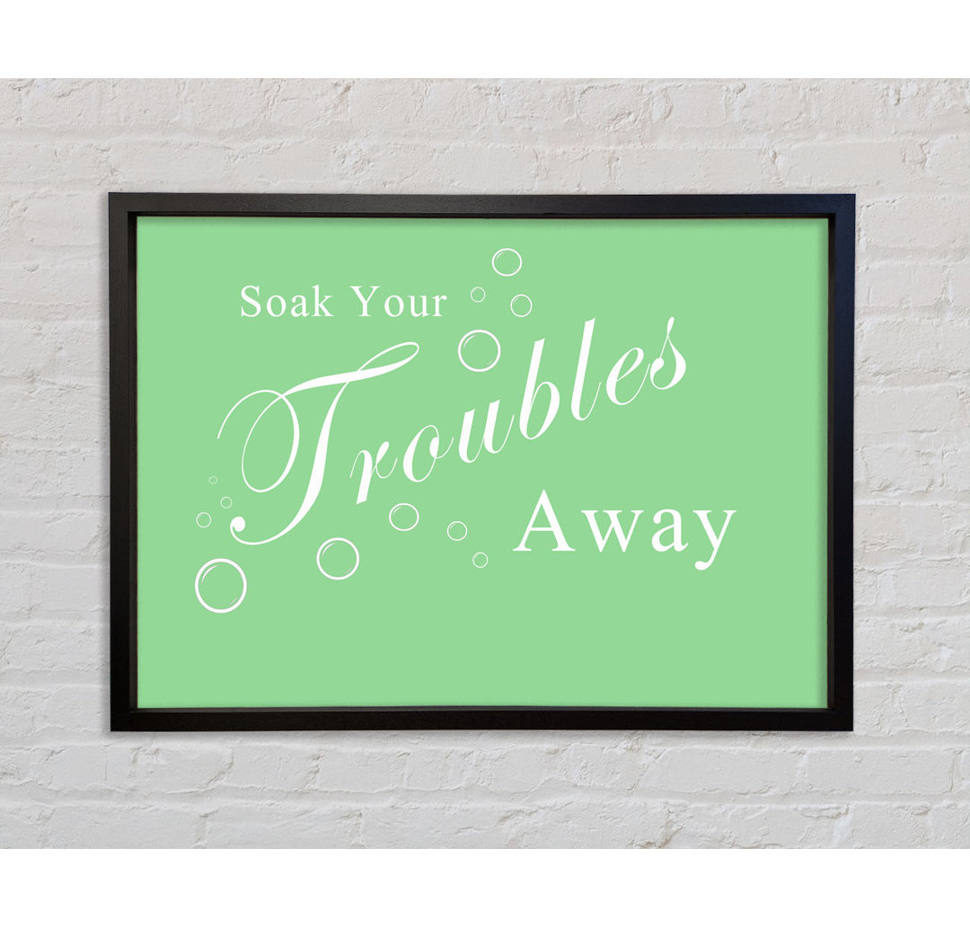 Badezimmer Zitat Soak Your Troubles Away - Einzelner Bilderrahmen Typografie auf Leinwand