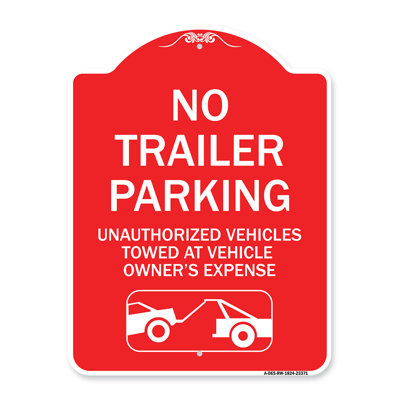 Signmission Designer Series Sign - Parking Restriction Sign No Trailer Parking, Unauthorized Vehicles Towed At Owner Expense With Graphic | Red & Whit