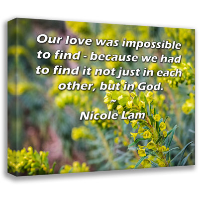 Toile tendue d'ArtsyQuotes par Nicole Lam: «Notre amour était impossible à trouver - car nous devions le trouver non seulement l'un dans l'autre, mais en Dieu.»