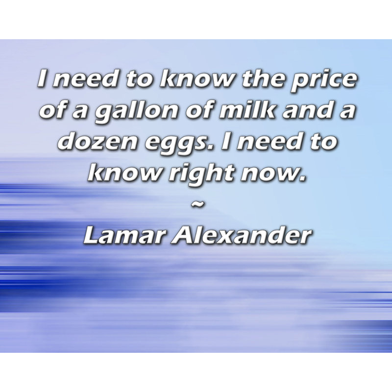 ArtsyQuotes Gallery Wrapped Canvas By Lamar Alexander: "I need to know the price of a gallon of milk and a dozen eggs. I need to know right now."