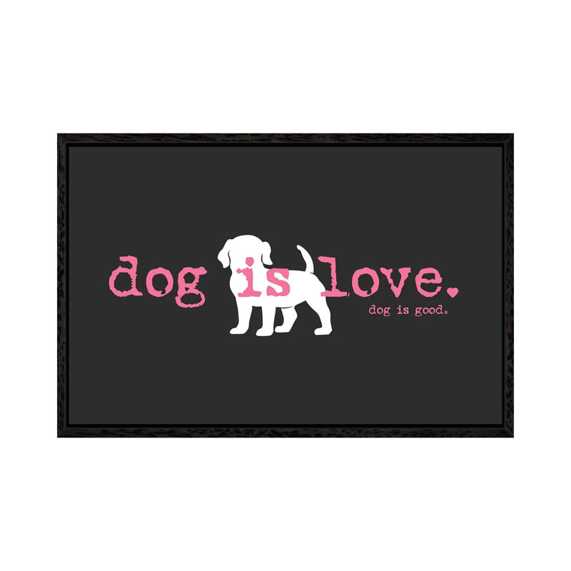 Dog Is Love - Print on Canvas, Black Framed, 101.6cm H x 152.4cm W x 3.81cm D