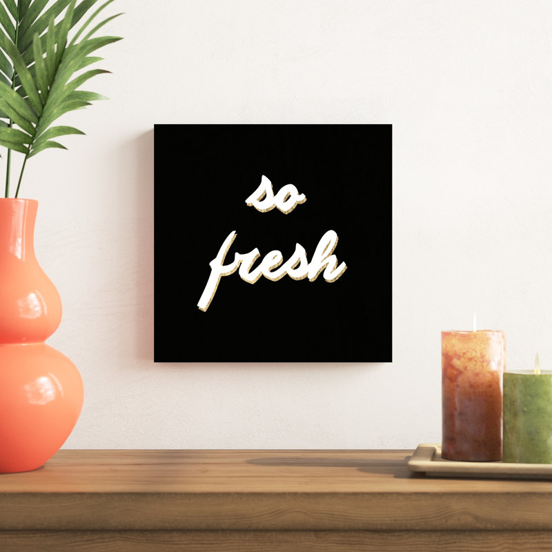 «So Fresh», art textuel sur toile, H 12 po x l 12 po x P 1,25 po, Toile tendue