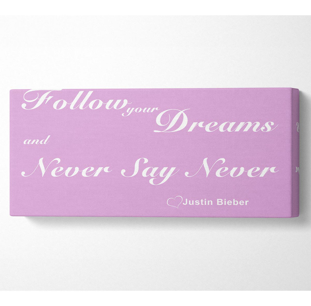 Musik-Zitat Follow Your Dreams Justin Bieber Pink - Druck