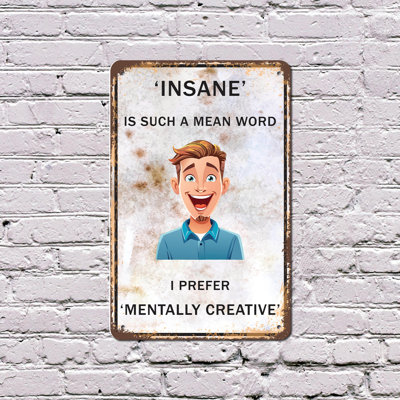 Insane Is Such A Mean Word I Prefer Mentally Creative 8 Inch x 12 Inch Plastic Sign Rebranded And Thriving Perfect for Offices Studios Dorms Fun Gift for Creatives Friends Coworkers