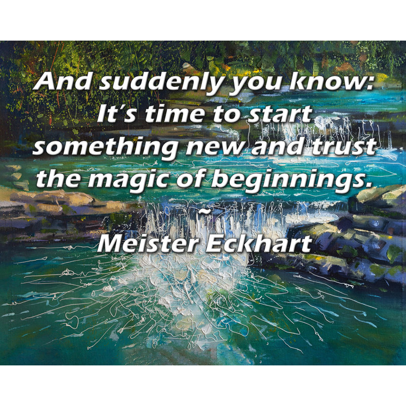 Toile tendue ArtsyQuotes par Meister Eckhart: «Et soudain, vous savez: il est temps de commencer quelque chose de nouveau et de faire confiance à la magie des débuts.