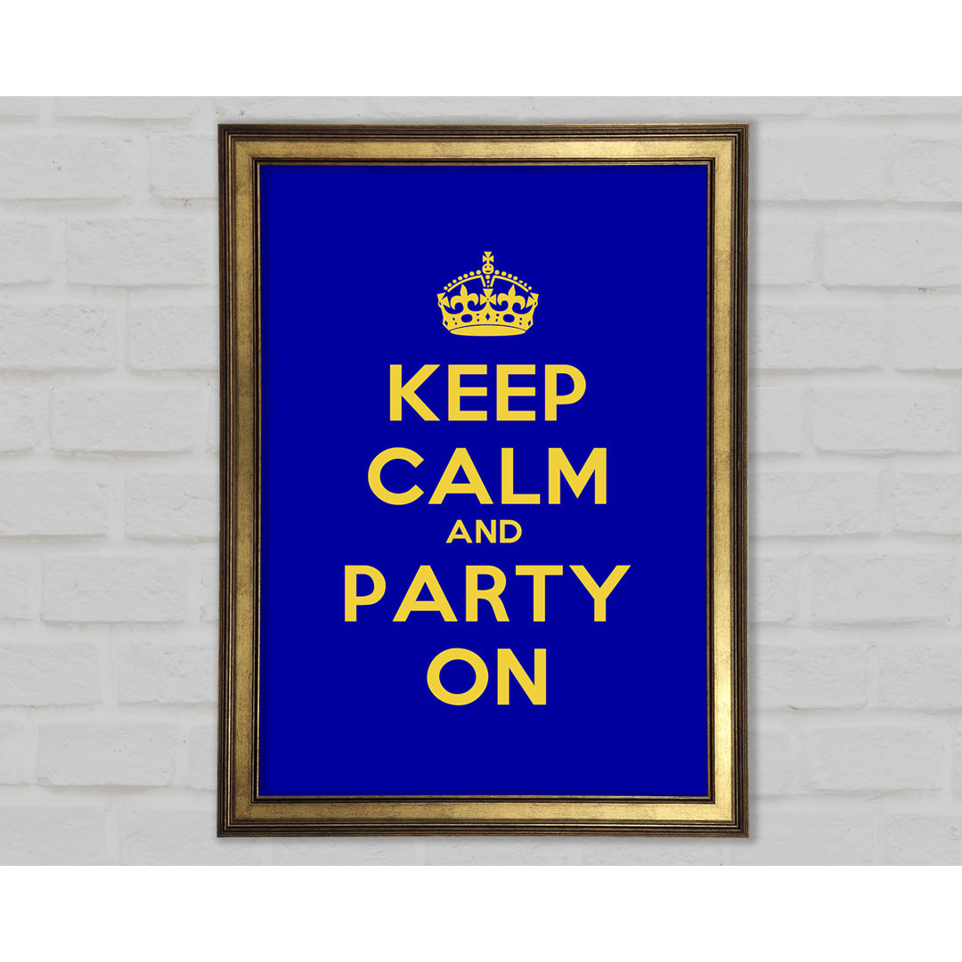 Keep Calm Party On Gerahmter Druck