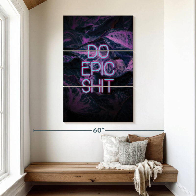 Do Epic Shit, 50" H x 32" W