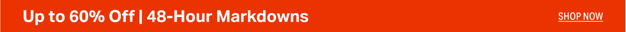 Up to 60% Off | 48-Hour Markdowns