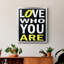 «Love Who You Are», toile encadrée de qualité supérieure - prête à être accrochée-1852584097-1852584126