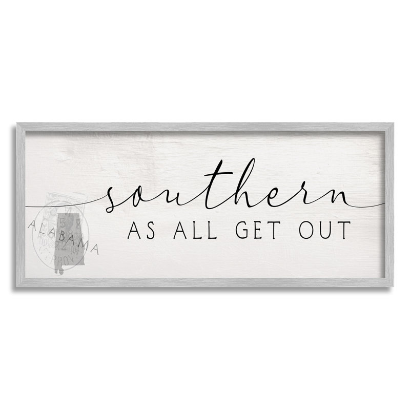 «Southern As All Get Out Alabama State Saying» par Daphne Polselli, H 13 po x l 30 po, Estampe numérique Farmhouse