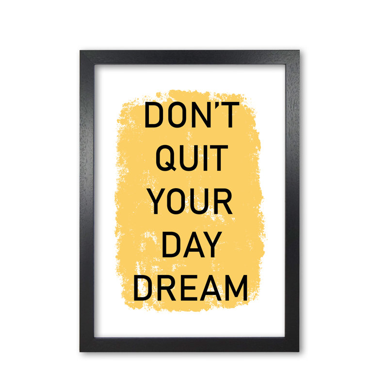 Don't Quit Your Day Dream - Print, 85 cm H x 60 cm W x 5 cm D, Black Grain Frame