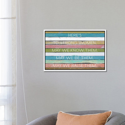 Here's To Strong Women by Marla Rae - Print on Canvas