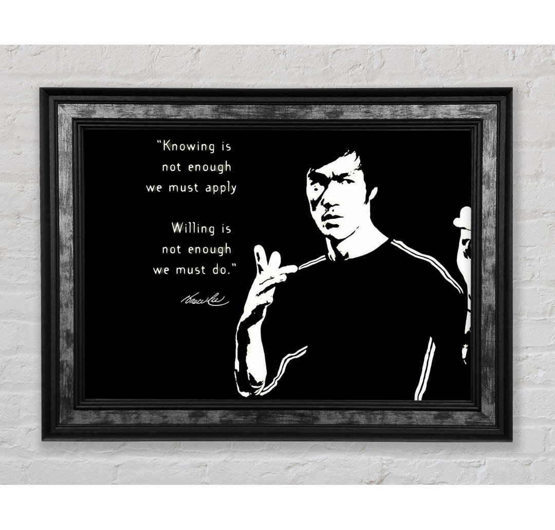 Motivationszitat Bruce Lee Wissen ist nicht genug - Einzelne Bilderrahmen Kunstdrucke