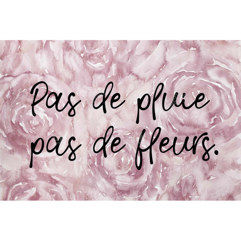 «Pas De Pluie Pas De Fleurs» sur toile