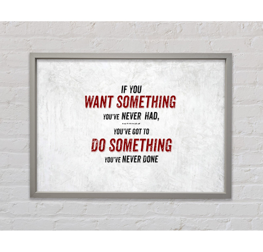 If You Want Something - Einzelner Bilderrahmen Typografie auf Leinwand