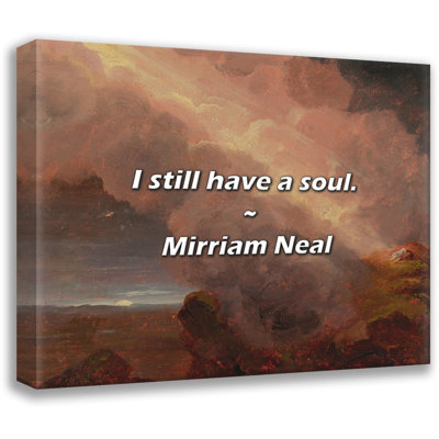 Artsy Quote "I still have a soul." By Mirriam Neal Gallery Wrapped Canvas