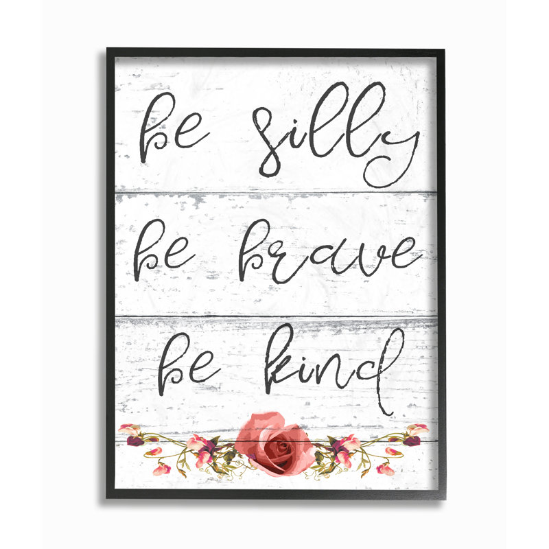 «Be Silly Brave and Kind Cursive Floral Typographie» par Daphne Polselli, reproduction d'art textuel, H 20 po x l 16 po