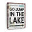«Go Jump In The Lake», impression sur toile-271577774