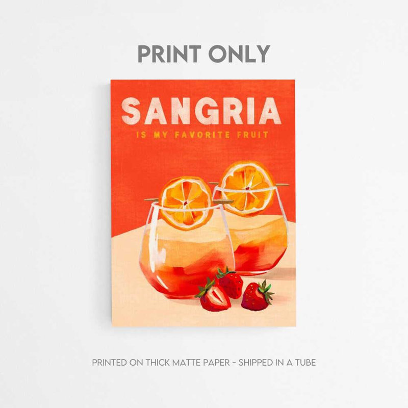«Sangria Is My Favorite Fruit - Summer Cocktail», reproduction d'art, Ne s’applique pas, H 16 po x l 12 po