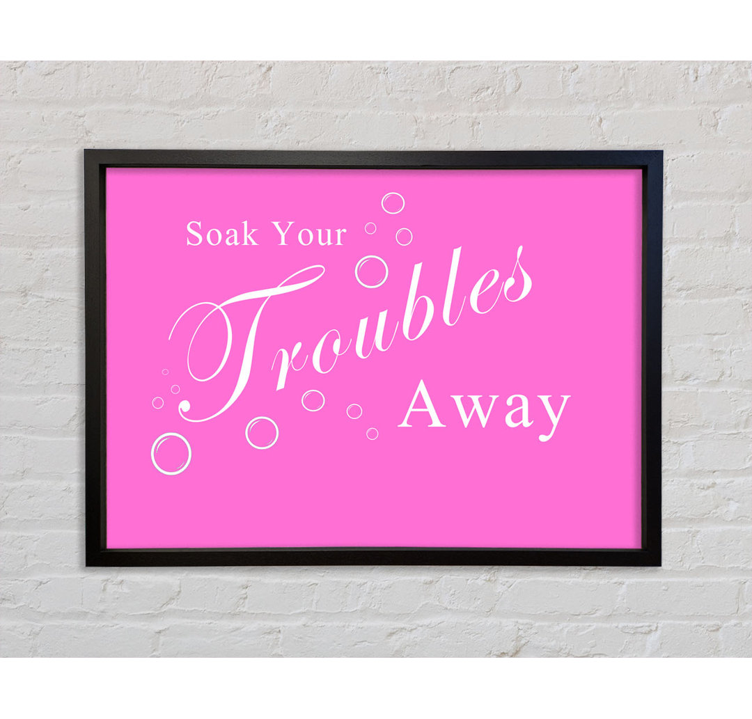 Badezimmer Zitat Soak Your Troubles Away - Einzelner Bilderrahmen Typografie auf Leinwand