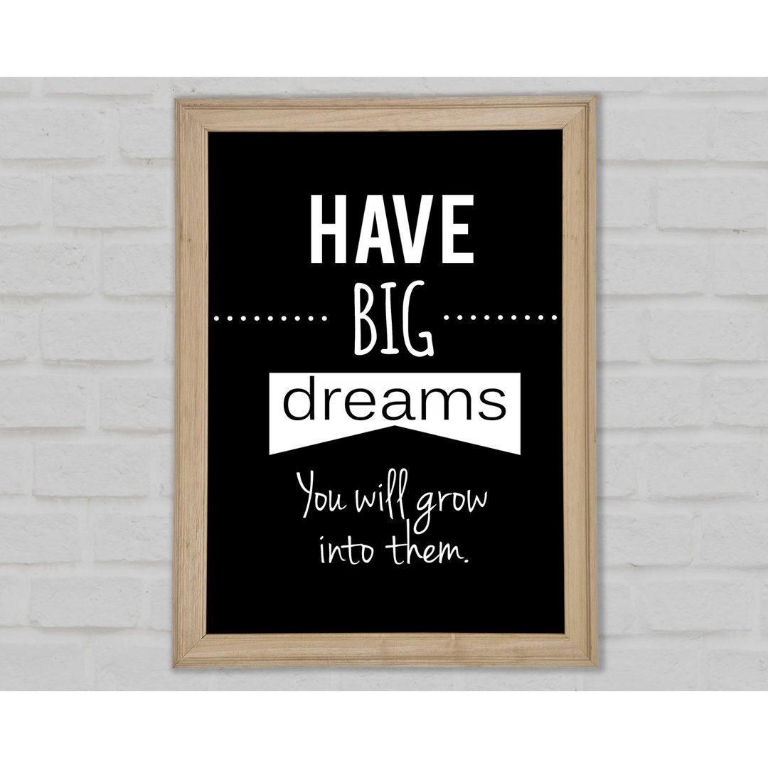 Have Big Dreams - Einzelne Bilderrahmen Kunstdrucke