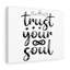 Trust Your Soul - Wrapped Canvas Print